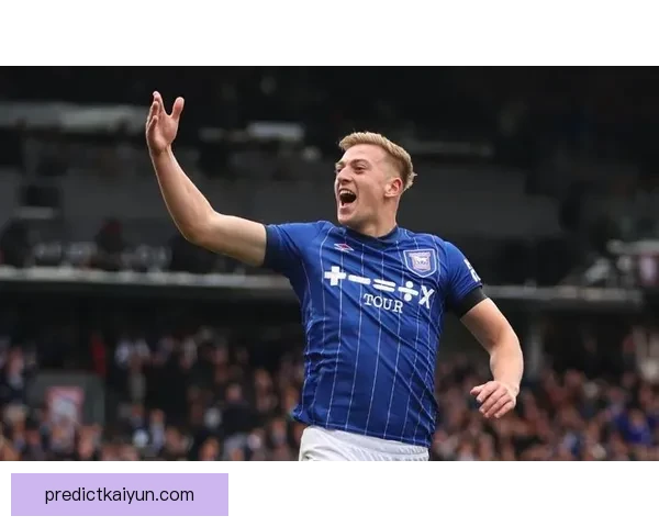 英超伊普斯维奇麦肯纳近期状态回暖，球队表现值得关注